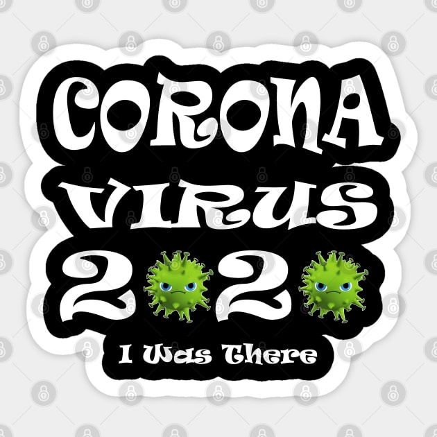 Corona Virus 2020 I Was There Sticker by manal